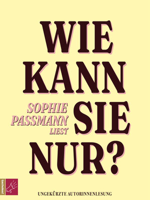 cover image of Wie kann sie nur? (ungekürzt)